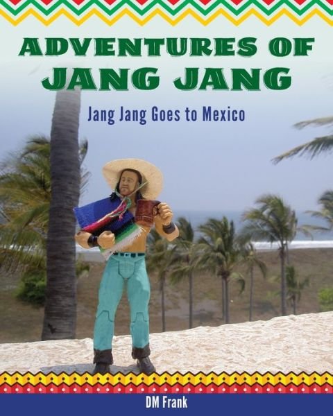 Cover for Greg Clarke · Adventures of Jang Jang Jang Jang Goes to Mexico (Book) (2020)