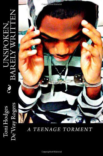 Cover for Toni Hodges · Unspoken, Barely Written: a Teenage Torment (Paperback Book) (2012)