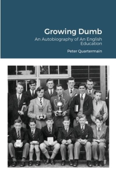 Cover for Peter Quartermain · Growing Dumb: An Autobiography of An English Education (Paperback Book) (2021)