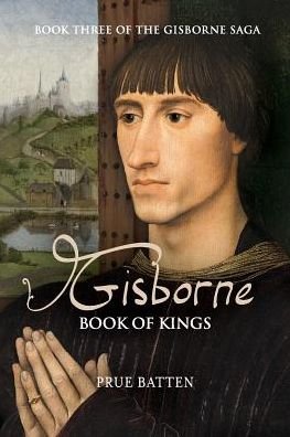 Cover for Batten, Prue (The Alliance of Independent Authors (ALLI)) · Gisborne: Book of Kings - Gisborne Saga (Taschenbuch) (2015)
