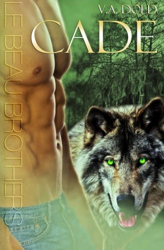 Cade: Le Beau Brothers: New Orleans Billionaire Shifters with Bbw Mates Series - Le Beau - V a Dold - Boeken - Vadold - 9780990523550 - 5 juli 2014