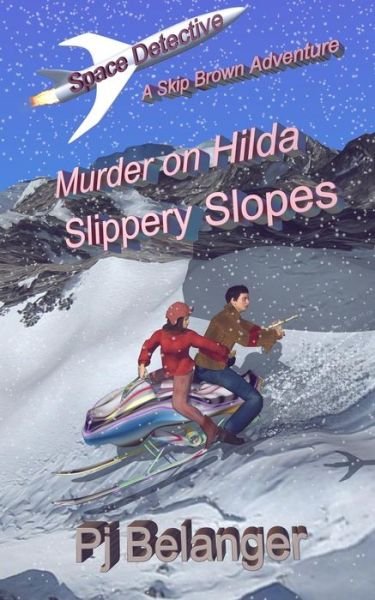 Cover for Pj Belanger · Murder on Hilda: Slippery Slopes (Space Detective - a Skip Brown Adventure) (Volume 3) (Pocketbok) (2014)