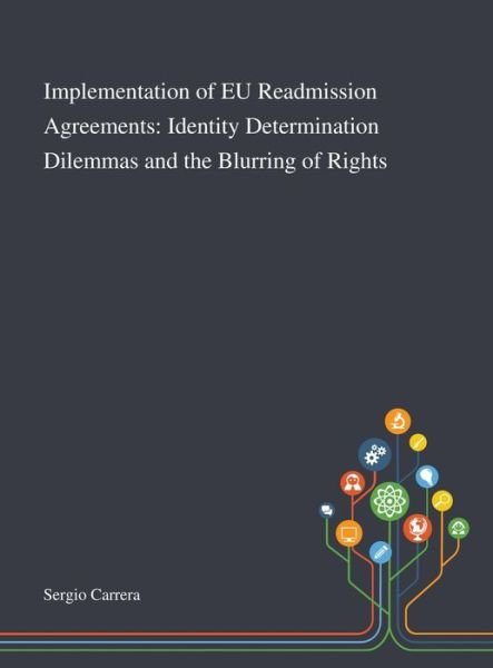 Cover for Sergio Carrera · Implementation of EU Readmission Agreements Identity Determination Dilemmas and the Blurring of Rights (Innbunden bok) (2020)