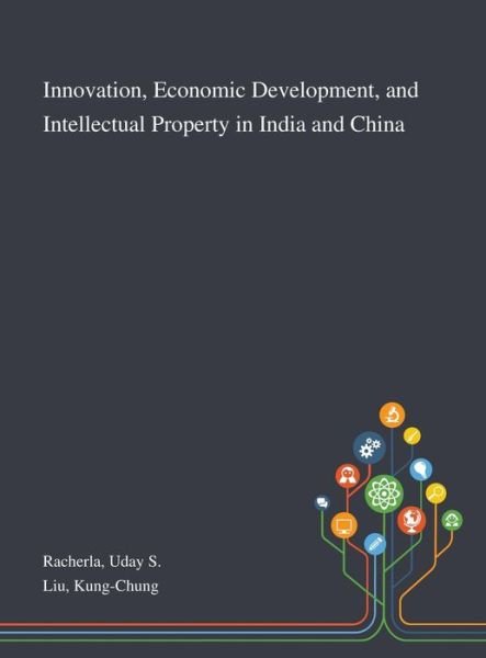 Cover for Uday S Racherla · Innovation, Economic Development, and Intellectual Property in India and China (Hardcover bog) (2020)