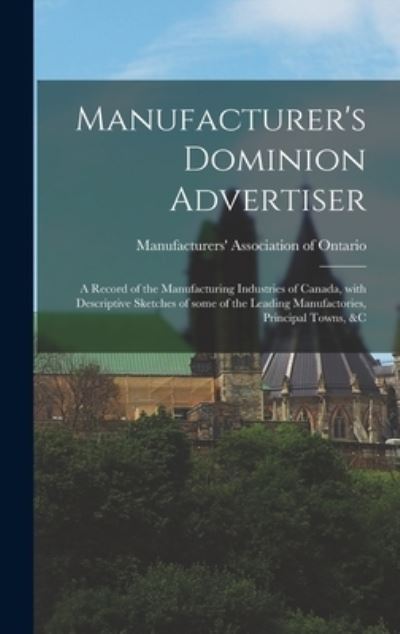 Cover for Manufacturers' Association of Ontario · Manufacturer's Dominion Advertiser [microform] (Hardcover Book) (2021)