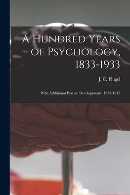 Cover for J C (John Carl) 1884-1955 Flugel · A Hundred Years of Psychology, 1833-1933 (Paperback Bog) (2021)