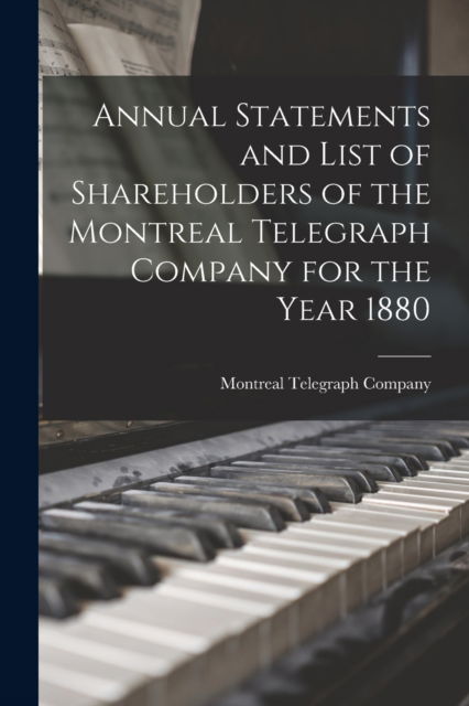 Cover for Montreal Telegraph Company · Annual Statements and List of Shareholders of the Montreal Telegraph Company for the Year 1880 (Paperback Book) (2021)