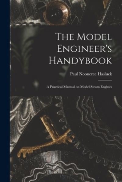 Cover for Paul Nooncree Hasluck · Model Engineer's Handybook (Buch) (2022)