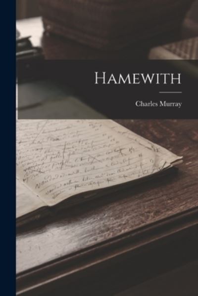 Hamewith - Charles Murray - Books - Creative Media Partners, LLC - 9781015461550 - October 26, 2022