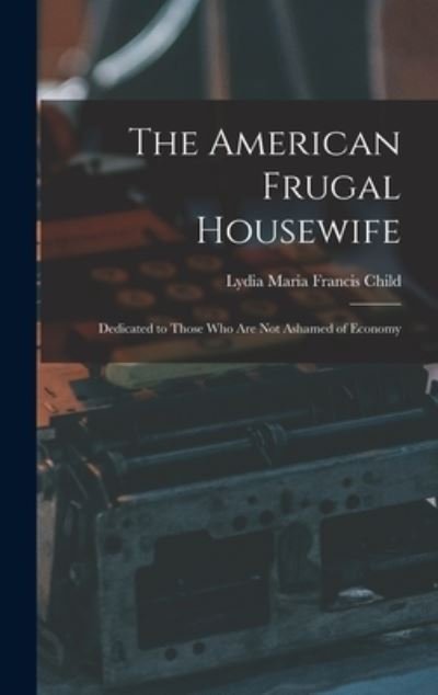 Cover for Lydia Maria Child · American Frugal Housewife (Book) (2022)