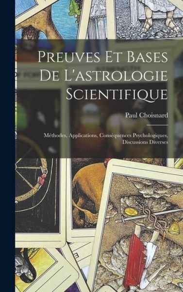 Cover for Paul Choisnard · Preuves Et Bases De L'astrologie Scientifique (Gebundenes Buch) (2022)