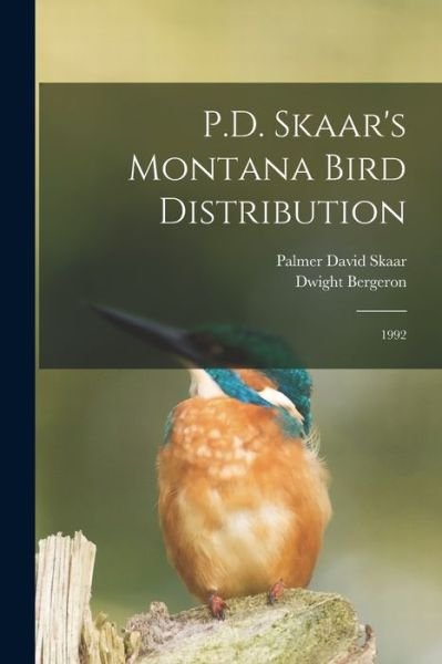 Cover for Dwight Bergeron · P. D. Skaar's Montana Bird Distribution (Bok) (2022)