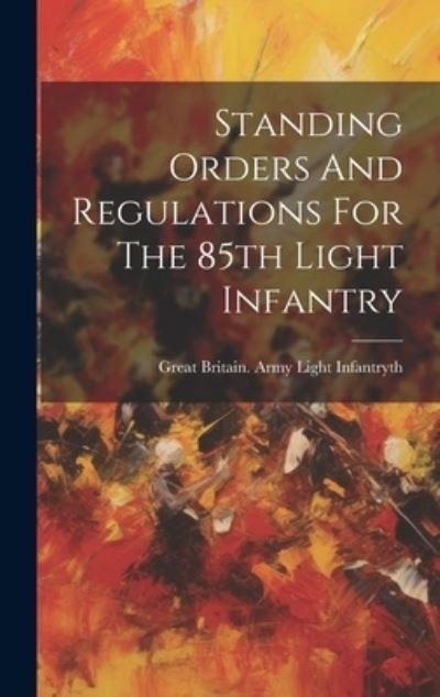Cover for 8. Great Britain Army Light Infantry · Standing Orders and Regulations for the 85th Light Infantry (Buch) (2023)