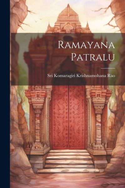 Cover for Sri Komaragiri Krishnamohana Rao · Ramayana Patralu (Book) (2023)