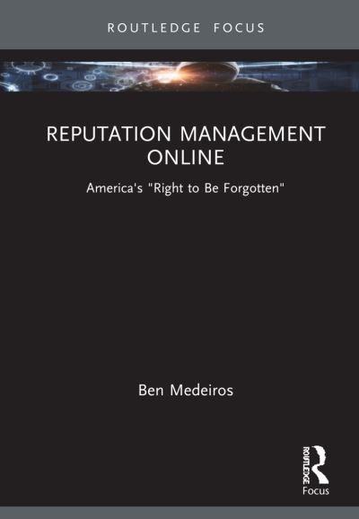 Cover for Medeiros, Ben (Newman University in Wichita, KS, USA) · Reputation Management Online: America's &quot;Right to Be Forgotten&quot; - NCA Focus on Communication Studies (Inbunden Bok) (2022)