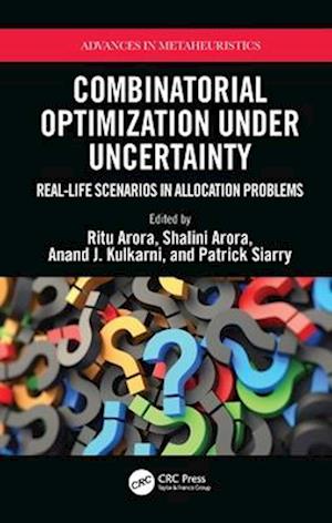 Combinatorial Optimization Under Uncertainty: Real-Life Scenarios in Allocation Problems - Advances in Metaheuristics (Paperback Book) (2024)