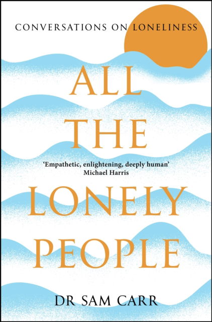 Cover for Sam Carr · All the Lonely People: Conversations on Loneliness (Paperback Book) (2025)