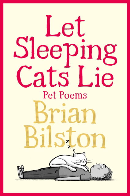 Cover for Brian Bilston · Let Sleeping Cats Lie - Pet Poems (Gebundenes Buch) (2024)