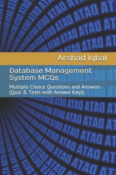 Cover for Arshad Iqbal · Database Management System MCQs : Multiple Choice Questions and Answers (Paperback Book) (2019)
