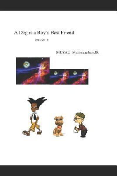 Cover for MUSAU MattmeachamJR · A Dog is a Boy's Best Friend (Paperback Book) (2019)