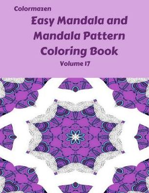 Cover for Carol Bell · Easy Mandala and Mandala Pattern Coloring Book Volume 17 (Paperback Book) (2019)
