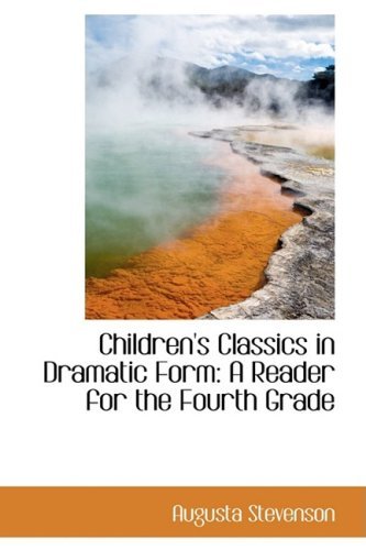 Cover for Augusta Stevenson · Children's Classics in Dramatic Form: a Reader for the Fourth Grade (Gebundenes Buch) (2009)