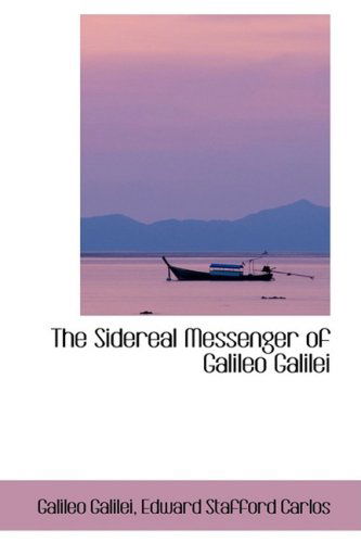 Cover for Galileo Galilei · The Sidereal Messenger of Galileo Galilei (Hardcover Book) (2009)