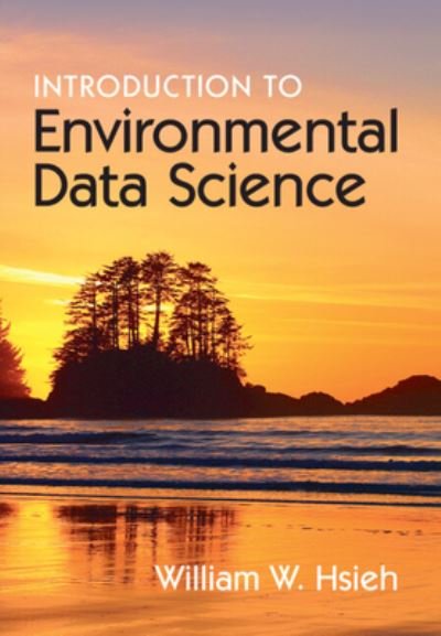 Cover for Hsieh, William W. (University of British Columbia, Vancouver) · Introduction to Environmental Data Science (Inbunden Bok) (2023)