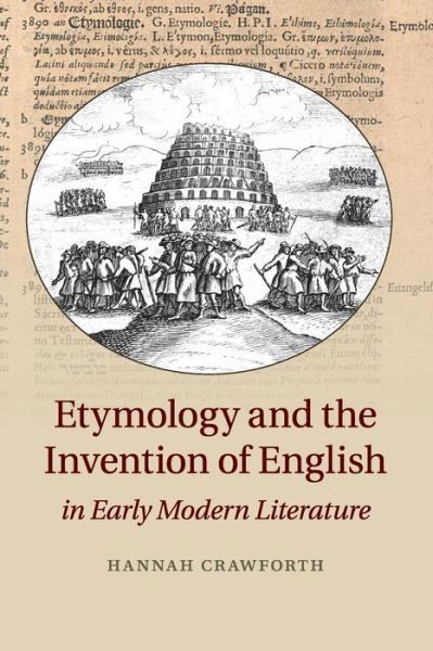 Cover for Crawforth, Hannah (King's College London) · Etymology and the Invention of English in Early Modern Literature (Pocketbok) (2016)