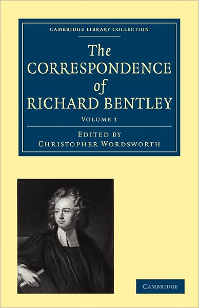 Cover for Richard Bentley · The Correspondence of Richard Bentley - Cambridge Library Collection - Cambridge (Paperback Book) (2009)