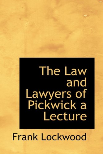 Cover for Frank Lockwood · The Law and Lawyers of Pickwick a Lecture (Hardcover Book) (2009)