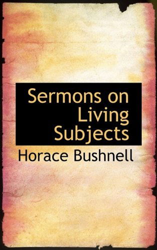 Cover for Horace Bushnell · Sermons on Living Subjects (Paperback Book) (2009)