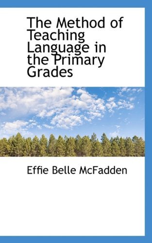 Cover for Effie Belle McFadden · The Method of Teaching Language in the Primary Grades (Pocketbok) (2009)