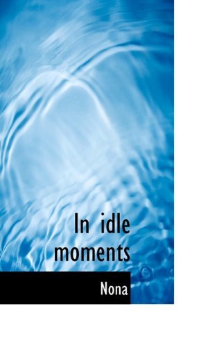 Cover for Nona · In Idle Moments (Paperback Book) (2009)