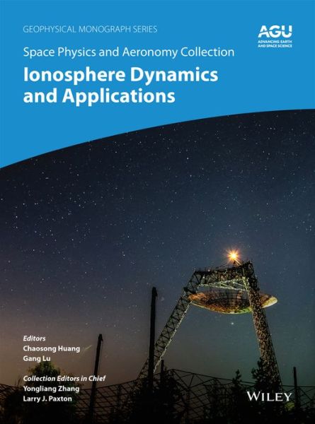 Cover for C Huang · Space Physics and Aeronomy, Ionosphere Dynamics and Applications - Geophysical Monograph Series (Hardcover Book) [Volume 3 edition] (2021)