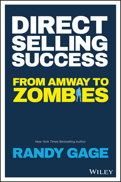 Direct Selling Success: From Amway to Zombies - Randy Gage - Books - John Wiley & Sons Inc - 9781119594550 - August 27, 2019