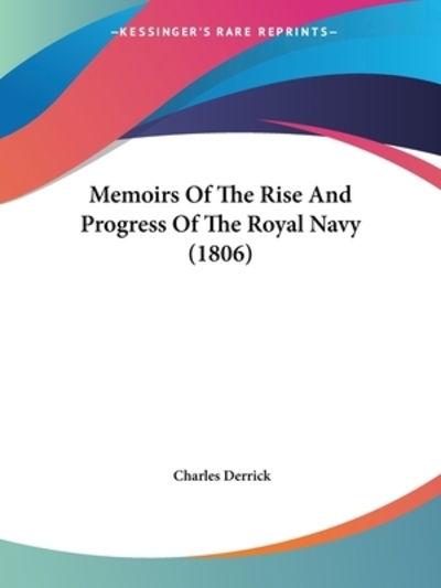 Cover for Charles Derrick · Memoirs Of The Rise And Progress Of The Royal Navy (1806) (Paperback Book) (2009)