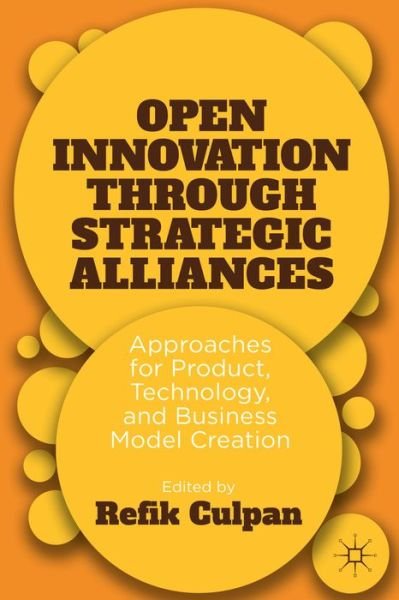 Cover for Refik Culpan · Open Innovation through Strategic Alliances: Approaches for Product, Technology, and Business Model Creation (Inbunden Bok) (2014)