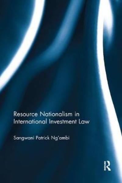 Cover for Ngâ€™ambi, Sangwani Patrick (University of Zambia) · Resource Nationalism in International Investment Law (Paperback Book) (2018)