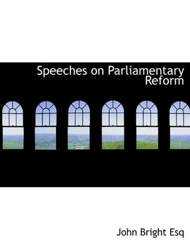 Cover for John Bright · Speeches on Parliamentary Reform (Paperback Book) (2010)