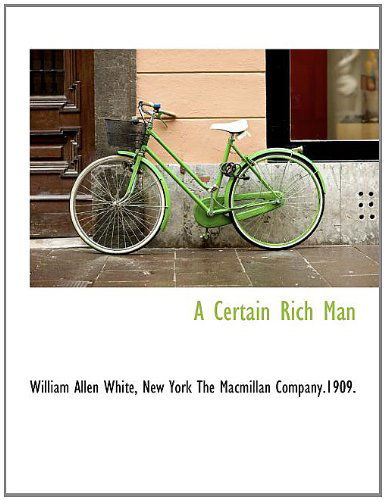 Cover for William Allen White · A Certain Rich Man (Pocketbok) (2010)