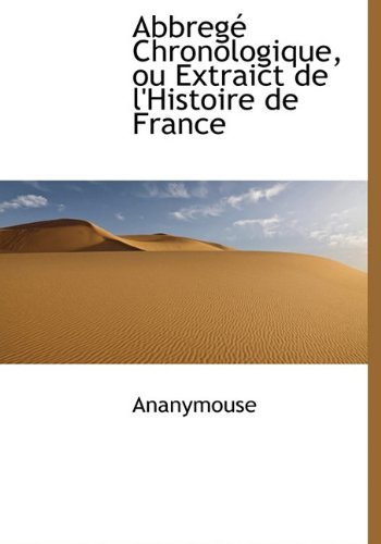 Cover for Ananymouse · Abbreg Chronologique, Ou Extraict De L'histoire De France (Inbunden Bok) [French edition] (2010)