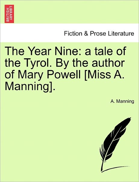 Cover for A Manning · The Year Nine: a Tale of the Tyrol. by the Author of Mary Powell [miss A. Manning]. (Paperback Book) (2011)