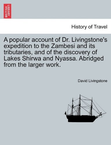 Cover for David Livingstone · A Popular Account of Dr. Livingstone's Expedition to the Zambesi and Its Tributaries, and of the Discovery of Lakes Shirwa and Nyassa. Abridged from the Larger Work. (Pocketbok) [Abridged edition] (2011)