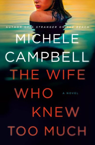 Cover for Michele Campbell · The Wife Who Knew Too Much : A Novel (Hardcover Book) (2020)