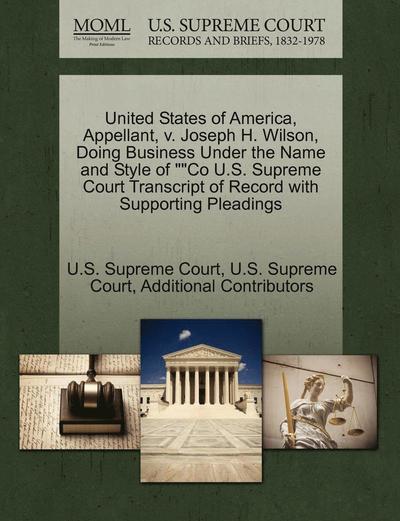 Cover for Additional Contributors · United States of America, Appellant, V. Joseph H. Wilson, Doing Business Under the Name and Style of (Paperback Book) (2011)