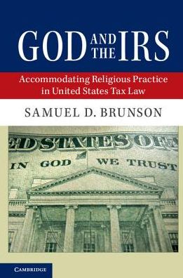 Cover for Samuel D. Brunson · God and the IRS: Accommodating Religious Practice in United States Tax Law (Paperback Book) (2018)