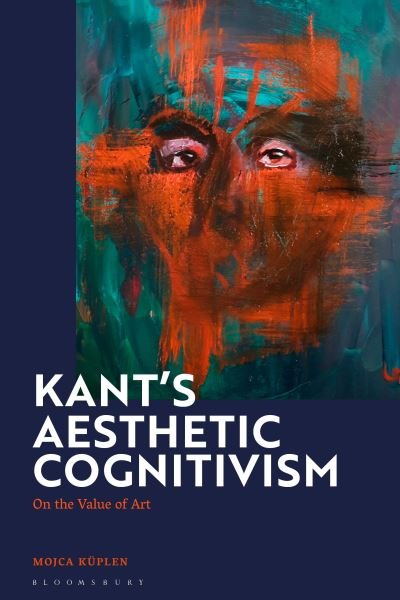 Cover for Kuplen, Mojca (Central European University, Austria) · Kant's Aesthetic Cognitivism: On the Value of Art (Paperback Book) (2025)