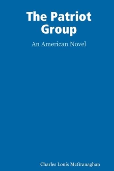 Cover for Charles L. McGranaghan · The Patriot Group, an American novel (Paperback Book) (2016)