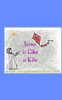 Cover for Elizabeth Saunders Newsome · Jesus is Like a Kitefeaturing an excerpt from Caja (Paperback Book) (2016)